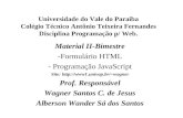 Universidade do Vale do Paraíba Colégio Técnico Antônio Teixeira Fernandes Disciplina Programação p/ Web. Material II-Bimestre -Formulário HTML - Programação.