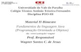 Universidade do Vale do Paraíba Colégio Técnico Antônio Teixeira Fernandes Disciplina POO-III Material II-Bimestre Fundamentos da linguagem Java (Programação.