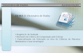 TEMA 2: Dicionário de Dados Rogério B. de Andrade Bacharel em Ciência da Computação pela Univap Especialização em Educação na área de Ciências da Natureza.