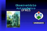 Observatório Astronômico UFRGS. Instituto Astronômico e Meteorológico Construção começou em 18.09.1906 Construção começou em 18.09.1906 Projeto e execução.