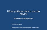 Dicas práticas para o uso do FEMM Problema Eletrostático Por: Vicente Pagliaro Referência: Instruções para o FEMM pelo Prof. A. Suaide.