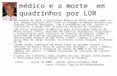 O médico e a morte em quadrinhos por LOR Em outubro de 2010, a Associação Médica de Minas Gerais expôs no seu Espaço Cultural Otto Cirne as charges do.