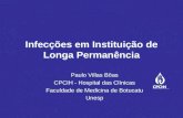 Infecções em Instituição de Longa Permanência Paulo Villas Bôas CPCIH - Hospital das Clínicas Faculdade de Medicina de Botucatu Unesp.