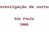 Investigação de surtos São Paulo 2008. Entender o objetivo da investigação de surto ou epidemia Descrever os passos de investigação Discutir definição.