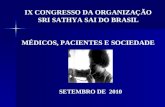 SETEMBRO DE 2010 IX CONGRESSO DA ORGANIZAÇÃO SRI SATHYA SAI DO BRASIL MÉDICOS, PACIENTES E SOCIEDADE.