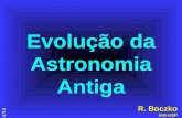 Evolução da Astronomia Antiga R. Boczko IAG-USP 29 05 09.