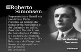 RobertoSimonsen Representou o Brasil em Londres e Paris, recebeu as honras de senador da República e foi obrigado ao exílio. Fundou a Escola Livre de Sociologia.