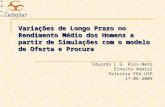 Variações de Longo Prazo no Rendimento Médio dos Homens a partir de Simulações com o modelo de Oferta e Procura Eduardo L.G. Rios-Neto Ernesto Amaral Palestra.