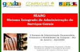 SIASG Sistema Integrado de Administração de Serviços Gerais II Semana de Administração Orçamentária, Financeira e Modalidades de Compras – Rio de Janeiro.
