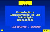 1 B & A Luiz Eduardo T. Brandão Formulação e Implementação de uma Estratégia Empresarial O DIA.