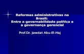 Reformas administrativas no Brasil: Entre a governabilidade política e a governança gerencial Prof.Dr. Jawdat Abu-El-Haj.