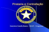 Pirataria e Contrafação Genevieve Castello Branco – SEAFI – Uruguaiana.