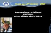 Curso para Preletores - 2009 Aprendendo com os indígenas americanos sobre a Visão de Mundo Natural 1