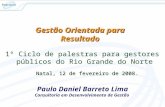 Gestão Orientada para Resultado Paulo Daniel Barreto Lima Consultoria em Desenvolvimento de Gestão 1º Ciclo de palestras para gestores públicos do Rio.