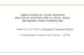 1 SIMULATION OF CODE DIVISION MULTIPLE ACCESS FOR A LOCAL AREA NETWORK OVER POWERLINE Ademar Luiz Pastro, Eduardo Parente Ribeiro Universidade Federal.