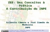 ZEE: Dos Conceitos à Prática A Contribuição do INPE Gilberto Câmara e José Simeão de Medeiros INPE Licença de Uso: Creative Commons.