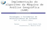 Implementação do algoritmo da Máquina de Análise Geográfica (GAM) Equipe:Karla Donato Fook Evaldinolia G. Moreira Pinto Paradigmas e Ferramentas de Desenvolvimento.