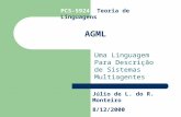 AGML Uma Linguagem Para Descrição de Sistemas Multiagentes Júlio de L. do R. Monteiro 8/12/2000 PCS-5924 Teoria de Linguagens.