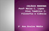 COLÉGIO MODERNO Prof a Maísa C. Lopes Eixo Temático I: Filosofia e Ciência 1 0 Ano.Ensino Médio.