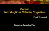 Mente: Introdução à Ciência Cognitiva Paul Thagard Francine Ferreira Vaz.