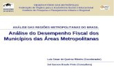 Análise do Desempenho Fiscal dos Municípios das Áreas Metropolitanas ANÁLISE DAS REGIÕES METROPOLITANAS DO BRASIL Luiz Cesar de Queiroz Ribeiro (Coordenador)