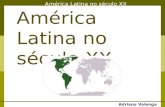 América Latina no século XX Adriano Valenga Arruda América Latina no século XX.