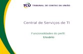 Central de Serviços de TI Funcionalidades do perfil: Usuário.