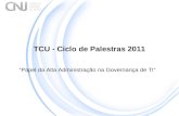TCU - Ciclo de Palestras 2011 Papel da Alta Administração na Governança de TI.