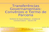 1 Norberto de Souza Medeiros SECEX - PB Transferências Governamentais: Convênios e Termo de Parceria Norberto de Souza Medeiros - Analista de Controle.