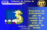 Tribunal de Contas da União Processo de informatização da coleta e do exame dos atos de pessoal da União.