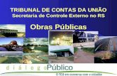 TRIBUNAL DE CONTAS DA UNIÃO Secretaria de Controle Externo no RS Obras Públicas.