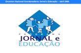 Encontro Nacional Coordenadores Jornal e Educação – abril 2008.