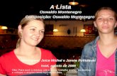 A Lista Oswaldo Montenegro Composição: Oswaldo Montenegro Montagem: Joice Michel e Janete Politowski Ivoti, agosto de 2006 Obs: Para ouvir a música, crie.