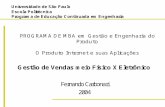 Escola Politécnica da USP Fernando Carbonari maio. 2004 Gestão de Vendas Físico X Eletrônico O Produto Internet e suas Aplicações 1.