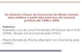 Os Setores-Chave da Economia de Minas Gerais: uma análise a partir das matrizes de insumo- produto de 1996 e 2005 Autores: Cândido Luiz de Lima Fernandes.