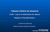 Tribunal Arbitral do Desporto (CAS – Court of Arbitration for Sport) - Regras e Procedimentos - Conferência Organizada Instituto do Direito Desportivo.