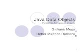 1 Java Data Objects (Persistência Transparente em Java) Giuliano Mega Cleber Miranda Barboza.