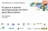 Planejamento e Gestão Pública O passo a passo da Elaboração do PPA para Municípios Sol Garson maio/2005.