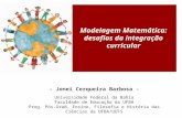 Modelagem Matemática: desafios da integração curricular - Jonei Cerqueira Barbosa - Universidade Federal da Bahia Faculdade de Educação da UFBA Prog. Pós-Grad.