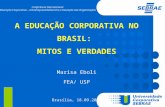 A EDUCAÇÃO CORPORATIVA NO BRASIL: MITOS E VERDADES Marisa Eboli FEA/ USP Brasília, 18.09.2008 Conferência Internacional Educação Corporativa – Intraempreendedorismo.