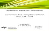 Energia Eólica e a Operação do Sistema Elétrico Experiências do Brasil e Portugal no Setor Elétrico GESEL / UFRJ e EDP Rio de Janeiro 07 de Julho de 2011.