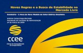 Novas Regras e a Busca de Estabilidade no Mercado Livre Seminário – 5 Anos do Novo Modelo do Setor Elétrico Brasileiro Antônio Carlos Fraga Machado Presidente.