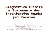 Diagnóstico Clínico e Tratamento das Intoxicações Agudas por Cocaína Adriana Mello Barotto Centro de Informações Toxicológicas de Santa Catarina E-mail: