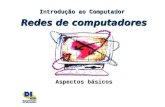 Redes de computadores Aspectos básicos Introdução ao Computador.