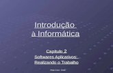 Sérgio Lima - Senac Introdução à Informática Capítulo 2 Softwares Aplicativos: Realizando o Trabalho.