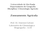 Zoneamento Agrícola Prof. Dr. Emerson Galvani Laboratório de Climatologia e Biogeografia – LCB Universidade de São Paulo Departamento de Geografia Disciplina: