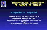 INCAPACIDADE LABORATIVA EM DOENÇA DE CHAGAS Alejandro O. Luquetti Médico Perito do INSS desde 1975 Professor Adjunto da UFG Laboratório de Pesquisa em.