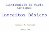 Distribuição de Mídia Contínua C onceitos Básicos Jussara M. Almeida Março 2004.
