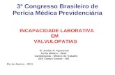 3º Congresso Brasileiro de Perícia Médica Previdenciária INCAPACIDADE LABORATIVA EM VALVULOPATIAS Dr Jocildo R. Figueiredo Perito Médico – INSS Cardiologista.