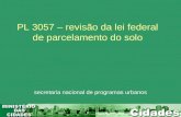 PL 3057 – revisão da lei federal de parcelamento do solo secretaria nacional de programas urbanos.